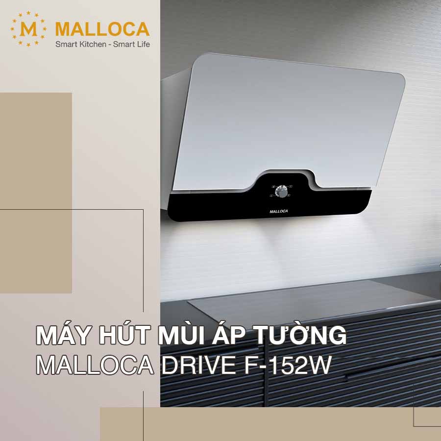 MÁY HÚT KHÓI KHỬ MÙI ÁP TƯỜNG MALLOCA DRIVE F-152W