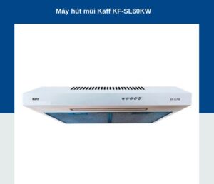 MÁY HÚT MÙI KAFF KF-SL60KW  - may hut mui co dien kaff kf sl60kw 574355bc941041c3bc63f7f9bcd888db