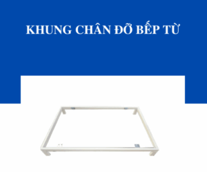 KOCHER KHUNG CHÂN ĐỠ BẾP TỪ 